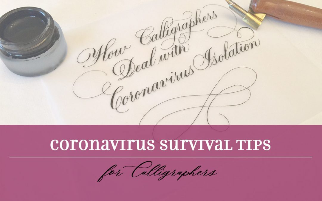 Coronavirus Survival Tips for Calligraphers