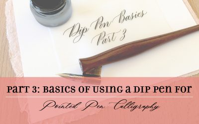 The Basics of Using a Dip Pen for Pointed Pen Calligraphy, Part 3